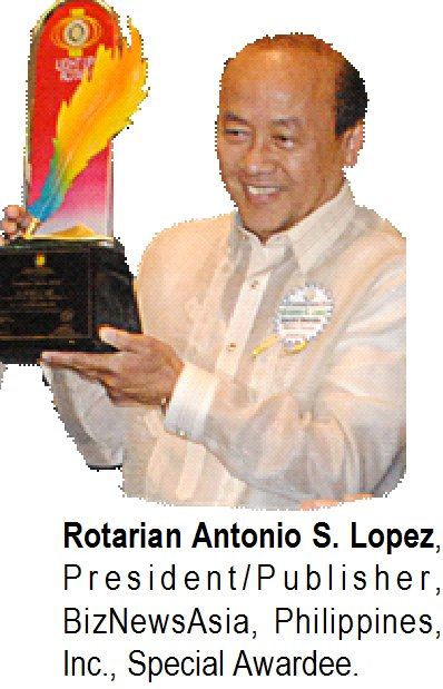 Rotarian Antonio S. Lopez, President/Publisher, BizNewsAsia, Philippines, Inc., Special Awardee.