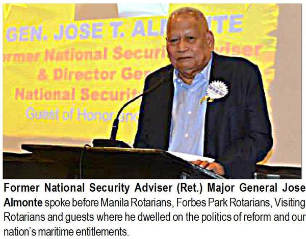 Former National Security Adviser (Ret.) Major General Jose Almonte spoke before Manila Rotarians, Forbes Park Rotarians, Visiting Rotarians and guests where he dwelled on the politics of reform and our nation's maritime entitlements.