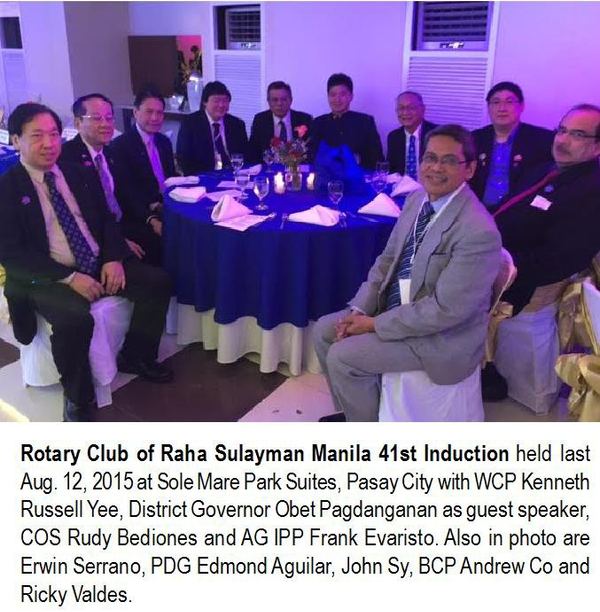 Rotary Club of Raja Sulayman Manila 41st Induction held last Aug. 12, 2015 at Sole Mare Park Suites, Pasay City with WCP Kenneth Russell Yee, District Governor Obet Pagdanganan as guest speaker, COS Rudy Bediones and AG IPP Frank Evaristo. Also in photo are Erwin Serrano, PDG Edmond Aguilar, John Sy, BCP Andrew Co and Ricky Valdes.
