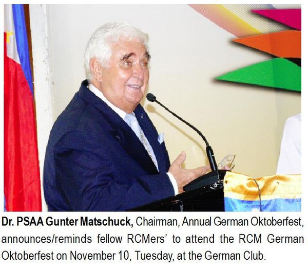 Dr. PSAA Gunter Matschuck, Chairman, Annual German Oktoberfest, announces/reminds fellow RCMers to attend the RCM German Oktoberfest on November 10, Tuesday, at the German Club.