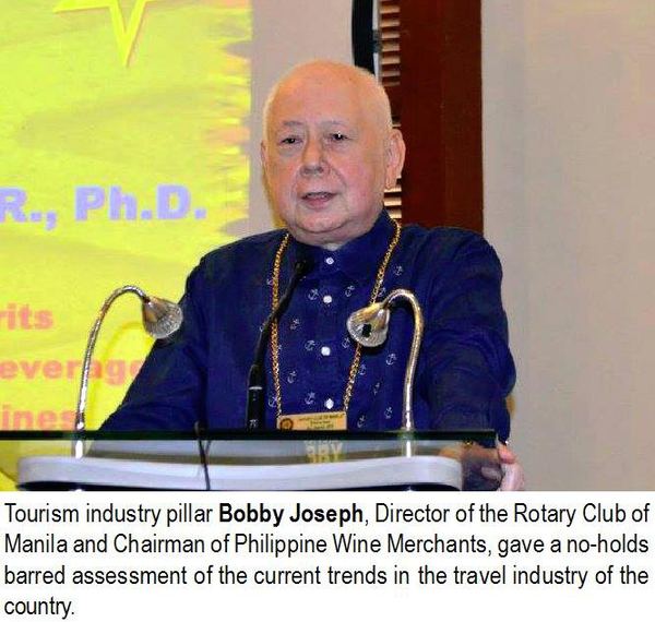 Tourism industry pillar Bobby Joseph, Director of the Rotary Club of Manila and Chairman of Philippine Wine Merchants, gave a no-holds barred assessment of the current trends in the travel industry of the country.