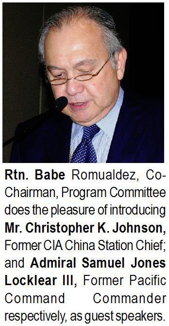 Rtn. Babe Romualdez, Co-Chairman, Program Committee does the pleasure of introducing Mr. Christopher K. Johnson, Former CIA China Station Chief; and Admiral Samuel Jones Locklear III, Former Pacific Command Commander respectively, as guest speakers.