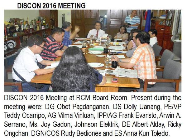 DISCON 2016 Meeting at RCM Board Room. Present during the meeting were: DG Obet Pagdanganan, DS Dolly Uanang, PE/VP Teddy Ocampo, AG Vilma Vinluan, IPP/AG Frank Evaristo, Arwin A. Serrano, Ms. Joy Gadon, Johnson Elektrik, DE Albert Alday, Ricky Ongchan, DGN/COS Rudy Bediones and ES Anna Kun Toledo.