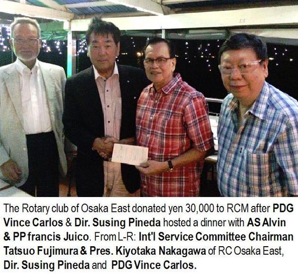 The Rotary club of Osaka East donated yen 30,000 to RCM after PDG Vince Carlos & Dir. Susing Pineda hosted a dinner with AS Alvin & PP Francis Juico. From L-R: Int'l Service Committee Chairman Tatsuo Fujimura & Pres. Kiyotaka Nakagawa of RC Osaka East, Dir. Susing Pineda and PDG Vince Carlos.