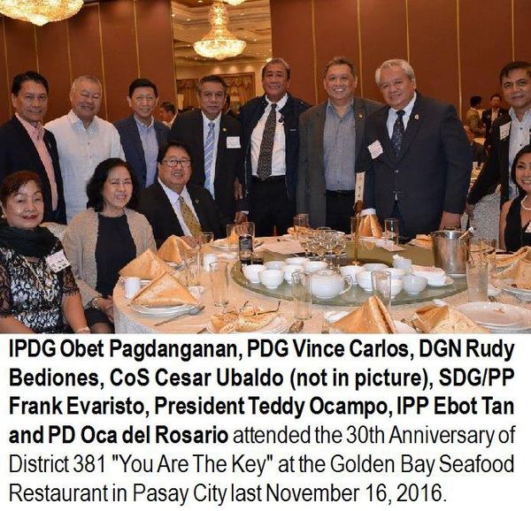 IPDG Obet Pagdanganan, PDG Vince Carlos, DGN Rudy Bediones, CoS Cesar Ubaldo (not in picture), SDG/PP Frank Evaristo, President Teddy Ocampo, IPP Ebot Tan and PD Oca del Rosario attended the 30th Anniversary of District 3810 "You Are The Key" at the Golden Bay Seafood Restaurant in Pasay City last November 16, 2016.