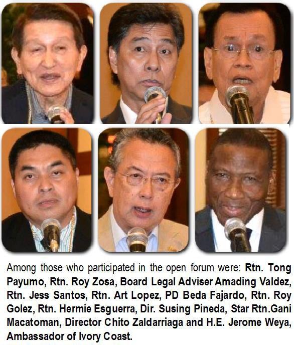 Among those who participated in the open forum were: Rtn. Tong Payumo, Rtn. Roy Zosa, Board Legal Adviser Amading Valdez, Rtn. Jess Santos, Rtn. Art Lopez, PD Beda Fajardo, Rtn. Roy Golez, Rtn. Hermie Esguerra, Dir. Susing Pineda, Star Rtn. Gani Macatoman, Director Chito Zaldarriaga and H.E. Jerome Weya, Ambassador of Ivory Coast.
