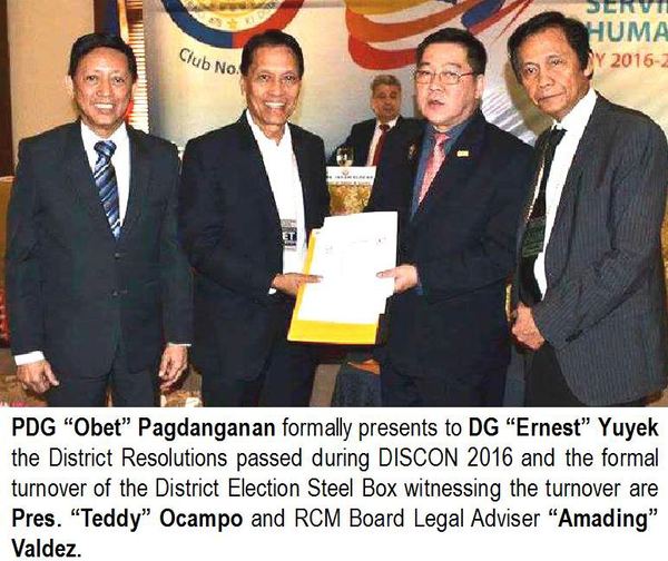 PDG "Obet" Pagdanganan formally presents to DG "Ernest" Yuyek the District Resolutions passed during DISCON 2016 and the formal turnover of the District Election Steel Box witnessing the turnover are Pres. "Teddy" Ocampo and RCM Board Legal Adviser "Amading" Valdez.