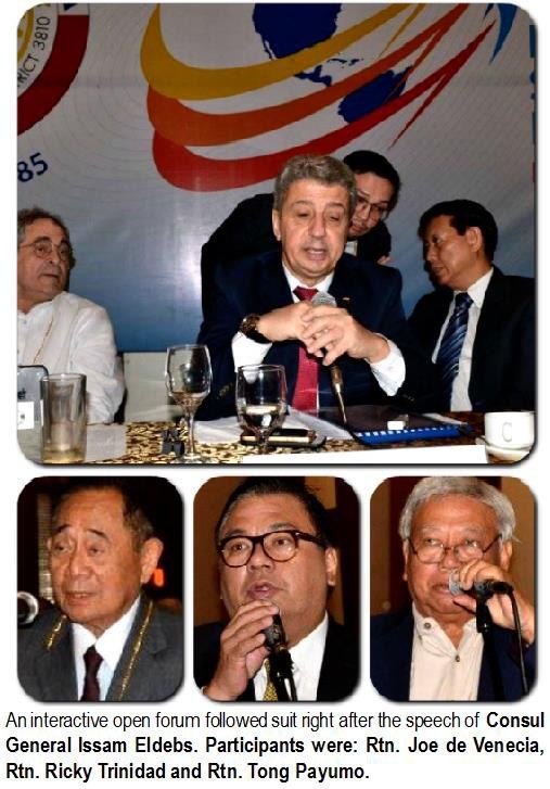 An interactive open forum followed suit right after the speech of Consul General Issam Eldebs. Participants were: Rtn. Joe de Venecia, Rtn. Ricky Trinidad and Rtn. Tong Payumo.
