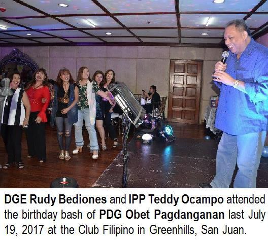 DGE Rudy Bediones and IPP Teddy Ocampo attended the birthday bash of PDG Obet Pagdanganan last July 19, 2017 at the Club Filipino in Greenhills, San Juan.