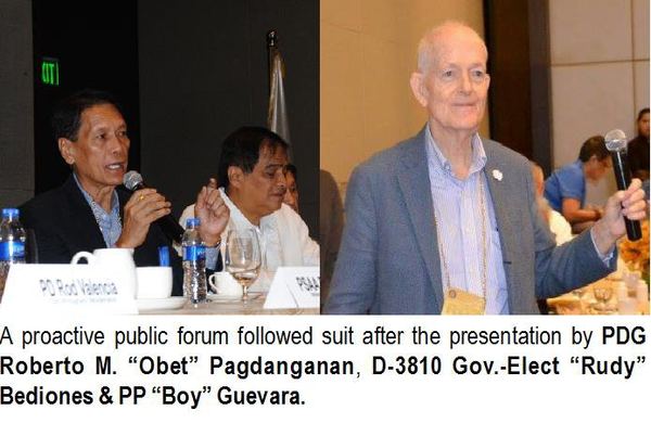A proactive public forum followed suit after the presentation by PDG Roberto M. "Obet" Pagdanganan, D-3810 Gov.-Elect "Rudy" Bediones & PP "Boy" Guevara.