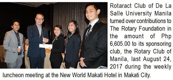 Rotaract Club of De La Salle University Manila turned over contributions to The Rotary Foundation in the amount of Php 6,605.00 to its sponsoring club, the Rotary Club of Manila, last August 24, 2017 during the weekly luncheon meeting at the New World Makati Hotel in Makati City.