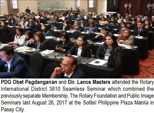 PDG Obet Pagdanganan and Dir. Lance Masters attended the Rotary International District 3810 Seamless Seminar which combined the previously separate Membership, The Rotary Foundation and Public Image Seminars last August 26, 2017 at the Sofitel Philippine Plaza Manila in Pasay City.