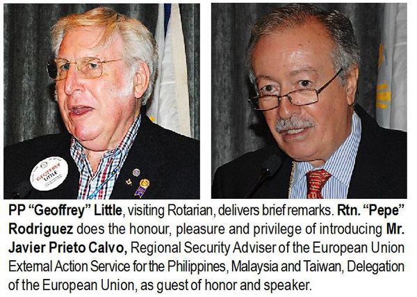 PP "Geoffrey" Little, visiting Rotarian, delivers brief remarks. Rtn. "Pepe" Rodriguez does the honour, pleasure and privilege of introducing Mr. Javier Prieto Calvo, Regional Security Adviser of the European Union External Action Service for the Philippines, Malaysia and Taiwan, Delegation of the European Union, as guest of honor and speaker.