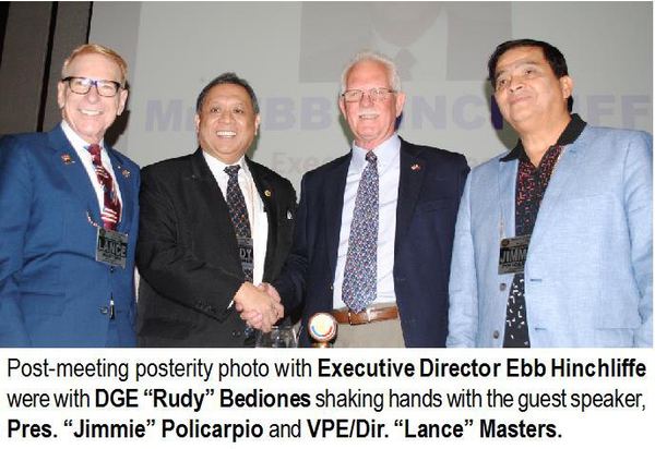 Post-meeting posterity photo with Executive Director Ebb Hinchliffe were with DGE "Rudy" Bediones shaking hands with the guest speaker, Pres. "Jimmie" Policarpio and VPE/Dir. "Lance" Masters.
