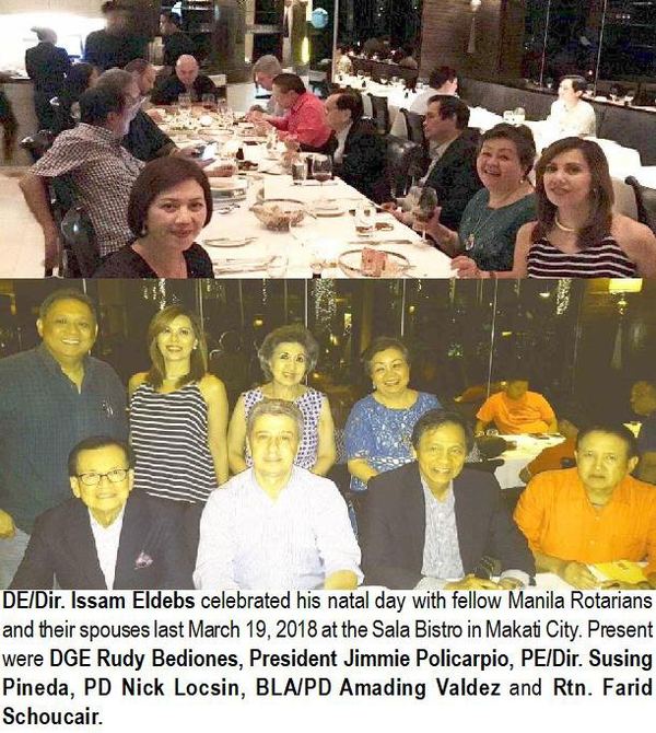DE/Dir. Issam Eldebs celebrated his natal day with fellow Manila Rotarians and their spouses last March 19, 2018 at the Sala Bistro in Makati City. Present were DGE Rudy Bediones, President Jimmie Policarpio, PE/Dir. Susing Pineda, PD Nick Locsin, BLA/PD Amading Valdez and Rtn. Farid Schoucair.
