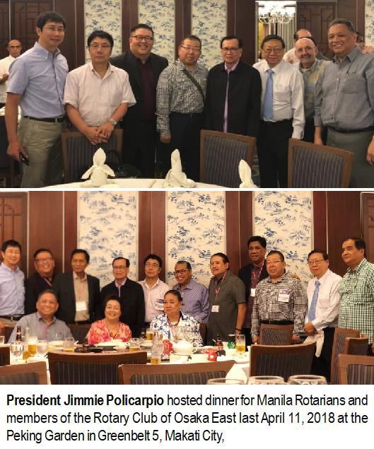 President Jimmie Policarpio hosted dinner for Manila Rotarians and members of the Rotary Club of Osaka East last April 11, 2018 at the Peking Garden in Greenbelt 5, Makati City.