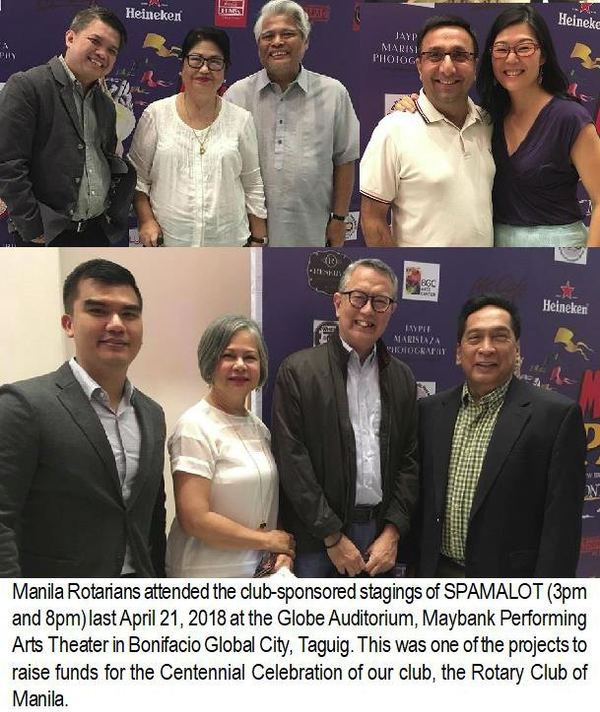 Manila Rotarians attended the club-sponsored stagings of SPAMALOT (3pm and 8pm) last April 21, 2018 at the Globe Auditorium, Maybank Performing Arts Theater in Bonifacio Global City, Taguig. This was one of the projects to raise funds for the Centennial Celebration of our club, the Rotary Club of Manila.