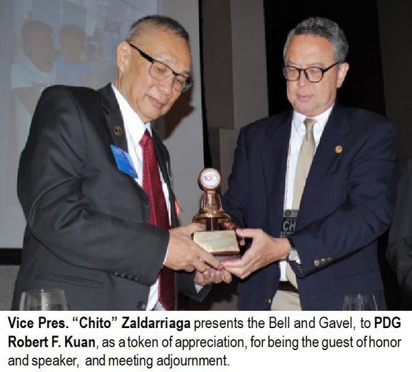 Vice Pres. “Chito” Zaldarriaga presents the Bell and Gavel, to PDG Robert F. Kuan, as a token of appreciation, for being the guest of honor and speaker, and meeting adjournment.