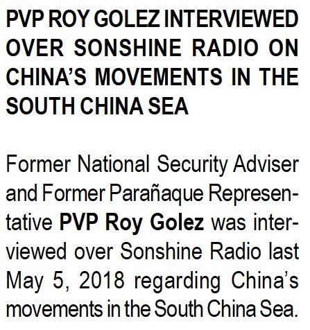Former National Security Adviser and Former Parañaque Representative PVP Roy Golez was interviewed over Sonshine Radio last May 5, 2018 regarding China's movements in the South China Sea.