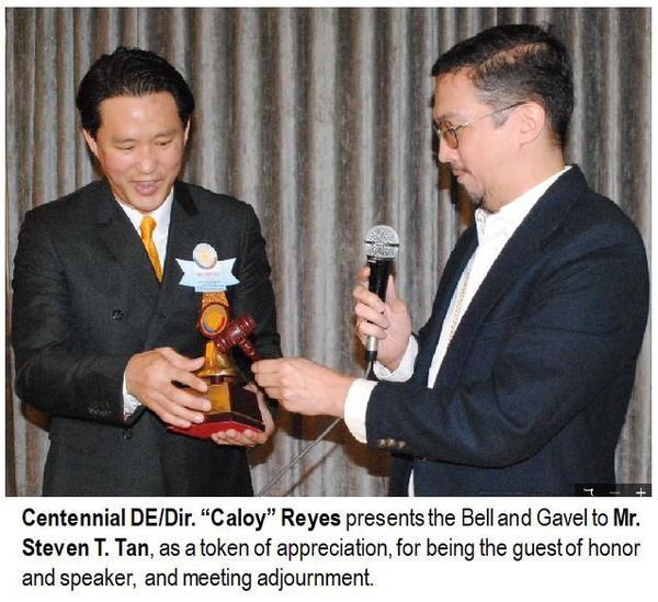 Centennial DE/Dir. “Caloy” Reyes presents the Bell and Gavel to Mr. Steven T. Tan, as a token of appreciation, for being the guest of honor and speaker, and meeting adjournment