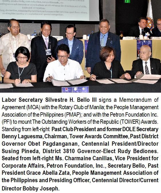 Labor Secretary Silvestre H. Bello III signs a Memorandum of Agreement (MOA) with the Rotary Club of Manila; the People Management Association of the Philippines (PMAP); and with the Petron Foundation Inc. (PFI) to mount The Outstanding Workers of the Republic (TOWER) Awards. Standing from left-right Past Club President and former DOLE Secretary Benny Laguesma, Chairman, Tower Awards Committee, Past District Governor Obet Pagdanganan, Centennial President/Director Susing Pineda, District 3810 Governor-Elect Rudy Bediones. Seated from left-right Ms. Charmaine Canillas, Vice President for Corporate Affairs, Petron Foundation, Inc., Secretary Bello, Past President Grace Abella Zata, People Management Association of the Philippines and Presiding Officer, Centennial Director/Current Director Bobby Joseph.