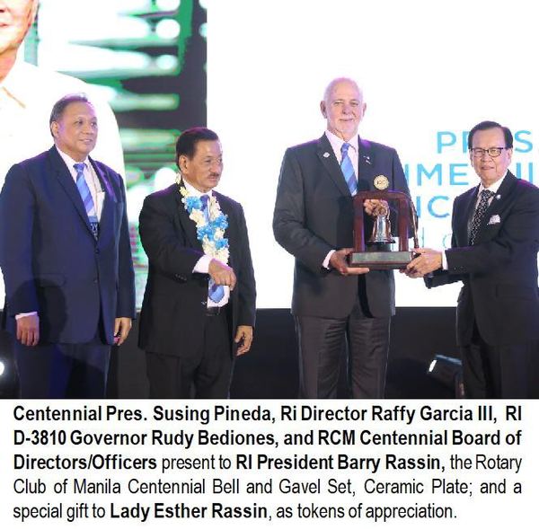 Centennial Pres. Susing Pineda, RI Director Raffy Garcia III, RI D-3810 Governor Rudy Bediones, and RCM Centennial Board of Directors/Officers present to RI President Barry Rassin, the Rotary Club of Manila Centennial Bell and Gavel Set, Ceramic Plate; and a special gift to Lady Esther Rassin, as tokens of appreciation.