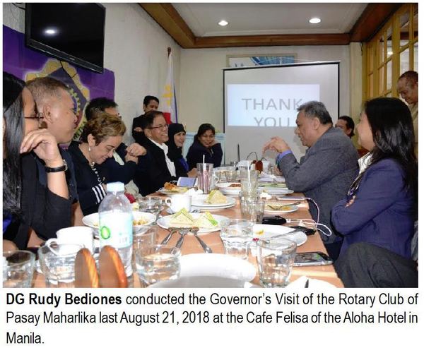 DG Rudy Bediones conducted the Governor's Visit of the Rotary Club of Pasay Maharlika last August 21, 2018 at the Cafe Felisa of the Aloha Hotel in Manila.